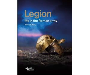 Richard Abdy Legion: life in the Roman army (Copertina rigida)
