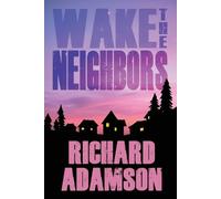 Richard Adamson Wake the Neighbors (Tascabile)