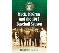 Richard Adler Mack, McGraw and the 1913 Baseball Season (Tascabile)