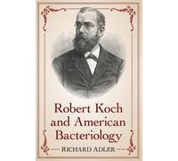 Richard Adler Robert Koch and American Bacteriology (Tascabile)