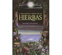 Richard Alan Miller El USO Mágico Y Ritual de Las Hierbas (Tascabile)