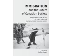 Richard Alba Robert Brym Jeff Immigration and the Future of Canadia (Tascabile)