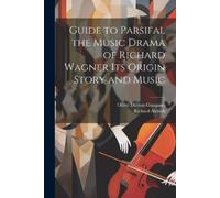 Richard Aldrich Guide to Parsifal the Music Drama of Richard Wagner (Tascabile)