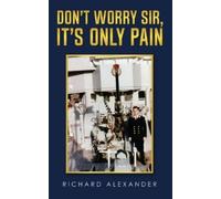 Richard Alexander Don't Worry Sir, It's Only Pain (Tascabile)
