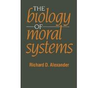Richard Alexander The Biology of Moral Systems (Tascabile)
