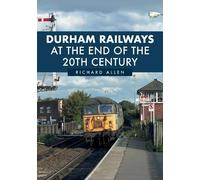 Richard Allen Durham Railways at the End of the 20th Century (Tascabile)