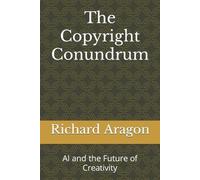 Richard Anthony Aragon The Copyright Conundrum (Tascabile)