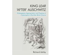 Richard Ashby King Lear 'After' Auschwitz (Tascabile)