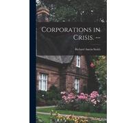 Richard Austin 1911- Smith Corporations in Crisis. (Copertina rigida)