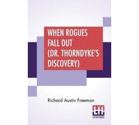 Richard Austin Freem When Rogues Fall Out (Dr. Thorndyke's Discover (Tascabile)