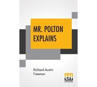 Richard Austin Freeman Mr. Polton Explains (Tascabile)