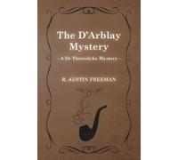 Richard Austin Freeman The D'Arblay Mystery (A Dr Thorndyke Mystery) (Tascabile)
