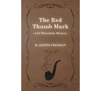 Richard Austin Freeman The Red Thumb Mark (A Dr Thorndyke Mystery) (Tascabile)