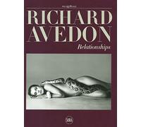 Richard Avedon. Relationships. Ediz. illustrata