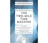The Two-Mile Time Machine: Ice Cores, Abrupt Climate Change, and Our Future -