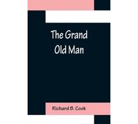 Richard B Cook The Grand Old Man (Tascabile)