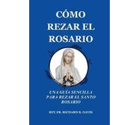 Richard B Davis Cómo Rezar El Rosario (Tascabile)