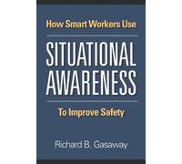 Richard B Gasaw How smart workers use situational awareness to impro (Tascabile)