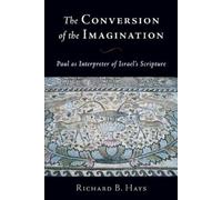 Richard B. Hays Conversion of the Imagination (Tascabile)