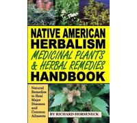 Richard B Horse Native American Herbalism, Medicinal Plants and Herb (Tascabile)