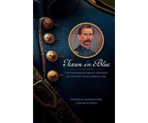 Richard B. McCaslin J. Wayne Stewart Texan in Blue (Tascabile)