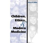 Richard B. Miller Children, Ethics, and Modern Medicine (Copertina rigida)