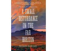 Richard Babcock A Small Disturbance on the Far Horizon (Tascabile)