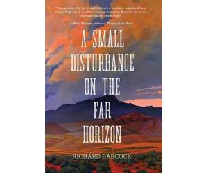 Richard Babcock A Small Disturbance on the Far Horizon (Tascabile)
