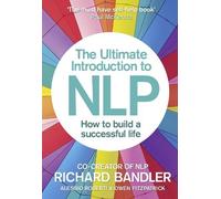 Richard Bandler Alessio R The Ultimate Introduction to NLP: How to (Tascabile)