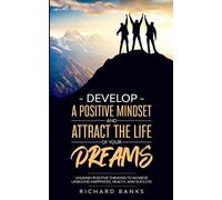 Richard Banks Develop a Positive Mindset and Attract the Life of You (Tascabile)
