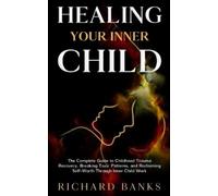 Richard Banks Healing Your Inner Child (Tascabile)