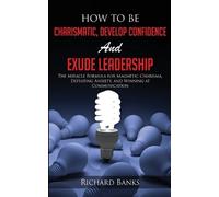 Richard Banks How to be Charismatic, Develop Confidence, and Exude L (Tascabile)