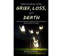 Richard Banks How to Deal with Grief, Loss, and Death (Tascabile)