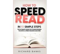 Richard Banks How to Speed Read in 10 Simple Steps (Tascabile)