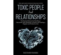 Richard Banks The Art and Science of Dealing with Toxic People and R (Tascabile)