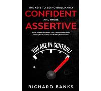 Richard Banks The Keys to being Brilliantly Confident and More Asser (Tascabile)
