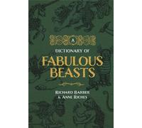 Richard Barber Anne Riches A Dictionary of Fabulous Beasts (Tascabile)