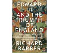 Richard Barber Edward III and the Triumph of England (Tascabile)