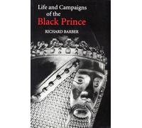 Richard Barber The Life and Campaigns of the Black Prince (Tascabile)