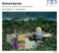 Richard Barrett / Arne Deforce – Music for Cello & Electronics – 2 CD
