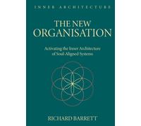 Richard Barrett The New Organisation: Activating the Inner Architect (Tascabile)