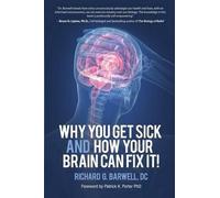 Richard Barwell Why You Get Sick and How Your Brain Can Fix It (Tascabile)