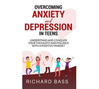 Richard Bass Overcoming Anxiety and Depression in Teens (Copertina rigida)