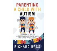 Richard Bass Parenting a Child with Autism (Copertina rigida)