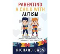 Richard Bass Parenting a Child with Autism (Tascabile)