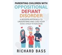 Richard Bass Parenting Children with Oppositional Defiant Disorder (Tascabile)