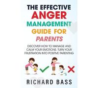 Richard Bass Richard B The Effective Anger Management Guide for Pare (Tascabile)