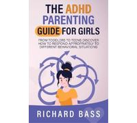Richard Bass The ADHD Parenting Guide for Girls (Tascabile)