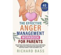 Richard Bass The Effective Anger Management Workbook for Parents (Tascabile)