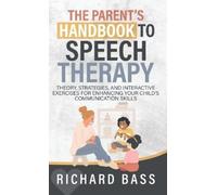 Richard Bass The Parent's Handbook to Speech Therapy (Copertina rigida)